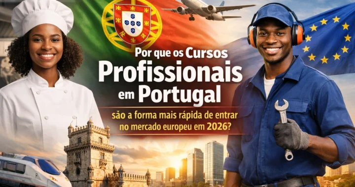 Por que os Cursos Profissionais em Portugal são a forma mais rápida de entrar no mercado europeu em 2026?