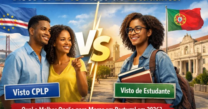 Visto CPLP vs Visto de Estudante: Qual a Melhor Opção para Morar em Portugal em 2026?